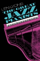 The Great Jazz Pianists: Speaking of Their Lives and Music
