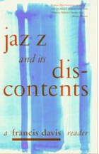 Jazz and its Discontents: A Francis Davis Reader