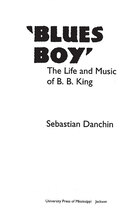 Blues Boy: The Life and Music of B. B. King