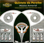 Quinteto de Paraíba: Música Armorial: String Quartets from Northern Brazil