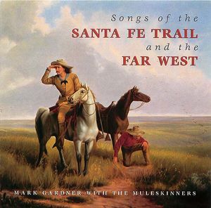 Songs Of The Sante Fe Trail And The Far West