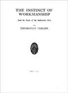 The Instinct of Workmanship: And the State of the Industrial Arts
