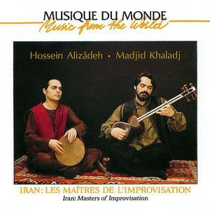 Hossein Alizadeh & Madjid Khaladj - Iran: Les Maîtres De L'Improvisation