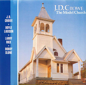 J.D. Crowe: The Model Church