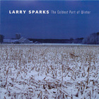 Larry Sparks: The Coldest Part of Winter