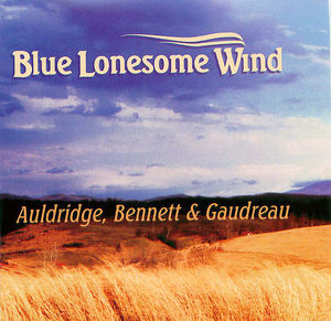 Auldridge, Bennett & Gaudreau: Blue Lonesome Wind