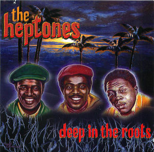 The Heptones: Deep In The Roots