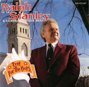 Ralph Stanley & The Clinch Mountain Boys: Pray for the Boys