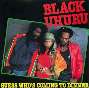 Black Uhuru: Guess Who's Coming To Dinner