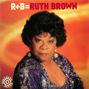 R+B= Ruth Brown