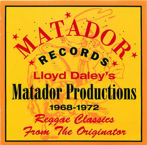 Lloyd Daley's Matador Productions 1968-1972: Reggae Classics from the Originator