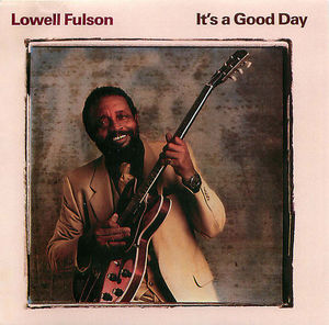 Lowell Fulson: It's a Good Day