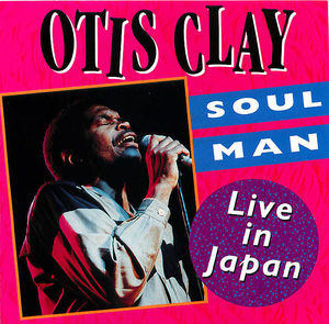 Otis Clay: Soul Man - Live in Japan