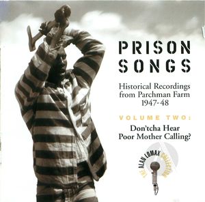 Prison Songs: Historical Recordings from Parchman Farm 1947-48, Vol.2 -Don'tcha hear Poor Mother Calling?