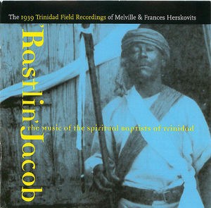 Rastlin' Jacob- The Music of the Spiritual Baptists of Trinidad
