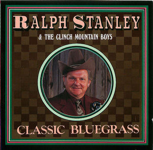 Ralph Stanley and The Clinch Mountain Boys: Classic Bluegrass