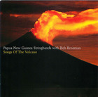 Papua New Guinea String Band with Bob Brozman: Songs of the Volcano