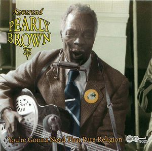 Reverend Pearly Brown: You're Gonna Need That Pure Religion