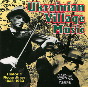 Ukrainian Village Music: Historic Recordings (1928-1933)