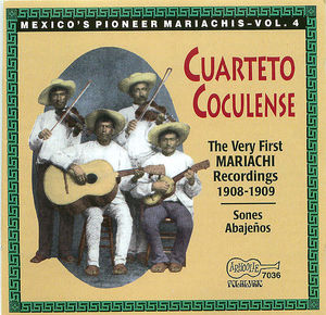 Cuarteto Coculense: Mexico's Pioneer Mariachis, Vol.4