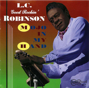 L.C. Good Rockin' Robinson: Mojo in My Hand