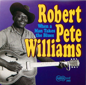 Robert Pete Williams, Vol. 2 - When a Man Takes the Blues