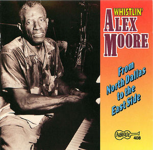 Whistlin' Alex Moore - From North Dallas to the East Side