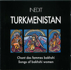 Turkmenistan: Chant des femmes bakhshi