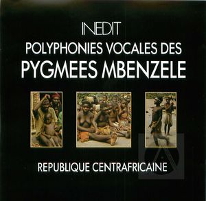 Polyphonies Vocales Des Pygmees Mbenzele