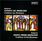 Bulgarie: Chants De Nedelino- Tradition des Rhodopes