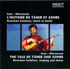Iran - Khorassan: L'Histoire de Tâher et Zohre (CD 1)