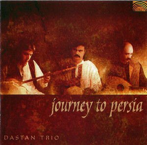 Journey To Persia: Dastan Trio