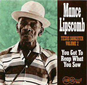 Mance Lipscomb: You Got To Reap What You Sow