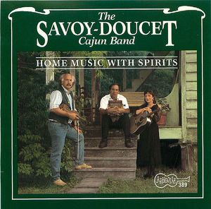 The Savoy-Doucet Cajun Band: Home Music With Spirits