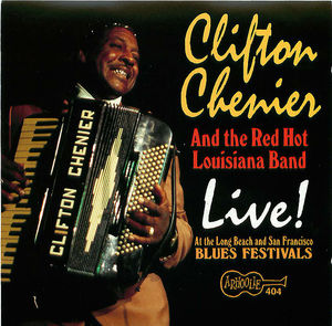 Clifton Chenier & The Red Hot Louisiana Band: Live! at the Long Beach & San Francisco Blues Festivals