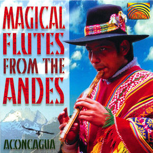 Magical Flutes from the Andes: Aconcagua