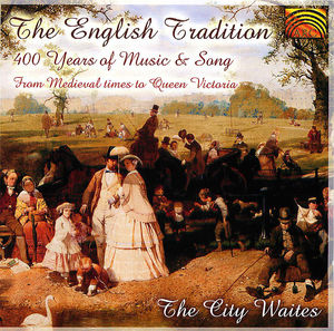The English Tradition: 400 Years of Music and Song from Medieval times to Queen Victoria