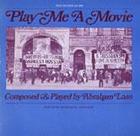 Play Me a Movie: Piano Music to Accompany Silent Movie Scenes