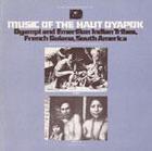 Music of the Haut Oyapok: Oyampi and Emerillon Indians, French Guiana, South America
