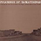 Folksongs of Saskatchewan
