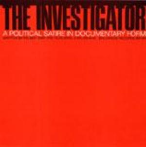 The Investigator: A Political Satire in Documentary Form