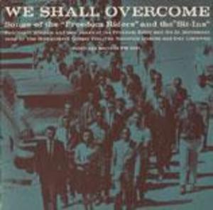 We Shall Overcome: Songs of the Freedom Riders and the Sit-Ins
