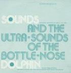 Sounds and the Ultra-Sounds of the Bottle-Nose Dolphin