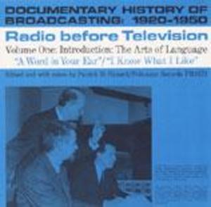 Documentary History of Broadcasting: 1920-1950: Radio Before Television