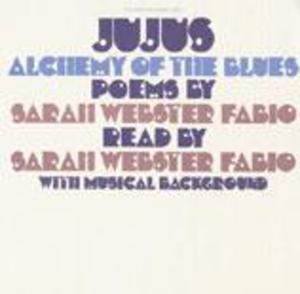Jujus/Alchemy of the Blues: Poems by Sarah Webster Fabio