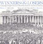 Winners and Losers: Campaign Songs from the Critical Elections in American History, Vol. 2