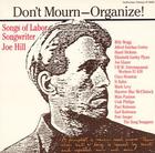 Don't Mourn-Organize!: Songs of Labor Songwriter Joe Hill
