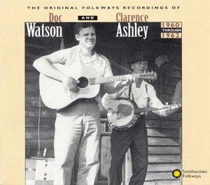 Original Folkways Recordings of Doc Watson and Clarence Ashley, 1960-1962