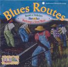 Blues Routes: Heroes and Tricksters: Blues and Jazz Work Songs and Street Music