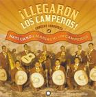 ¡Llegaron Los Camperos!: Nati Cano's Mariachi Los Camperos